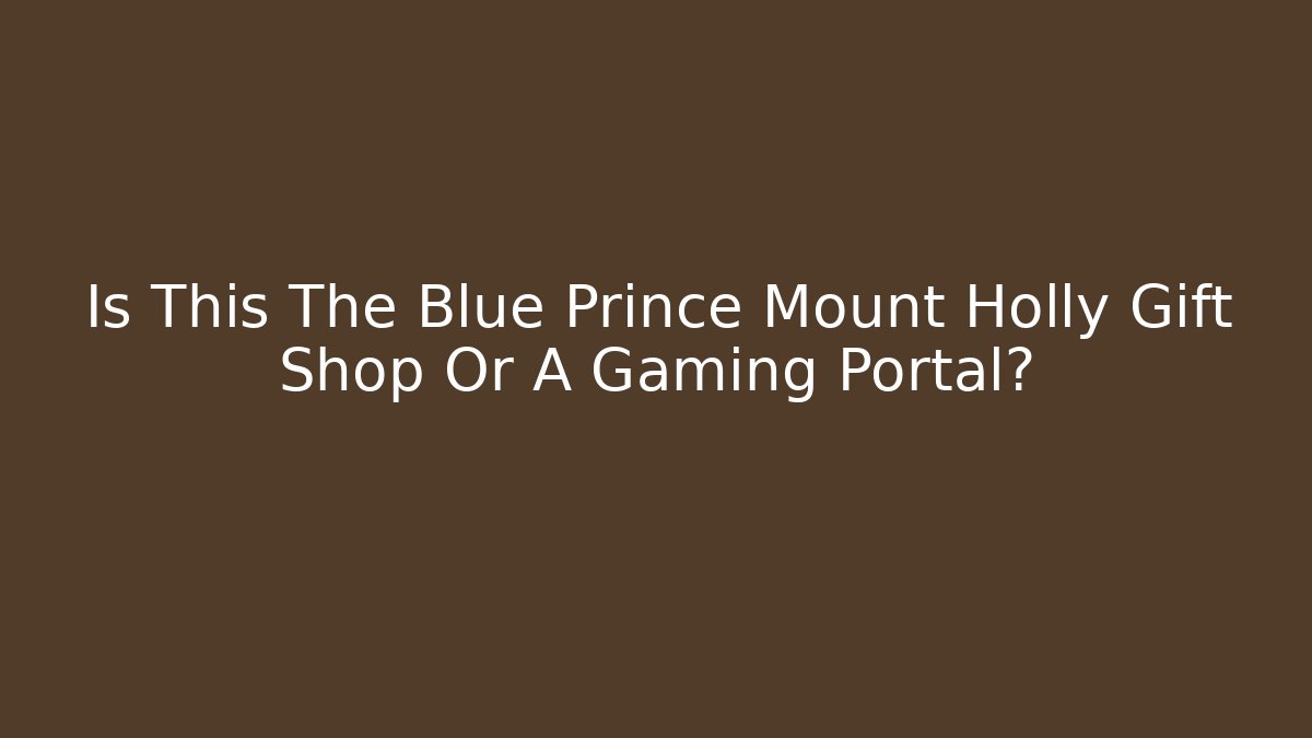 Is This The Blue Prince Mount Holly Gift Shop Or A Gaming Portal?