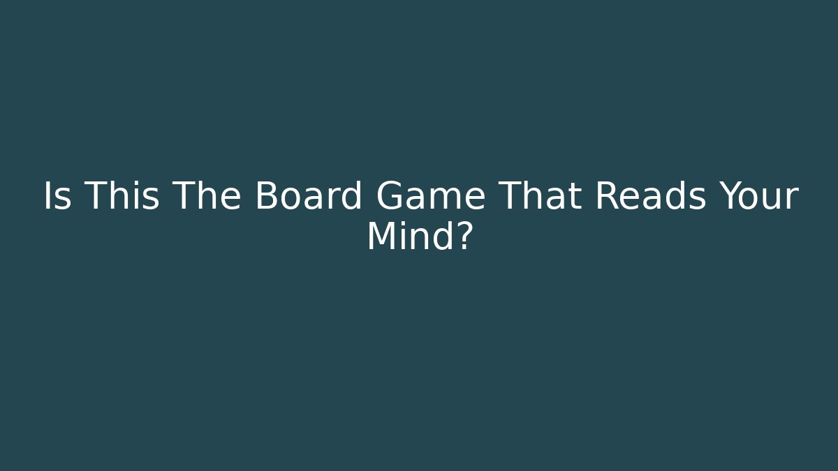 Is This The Board Game That Reads Your Mind?