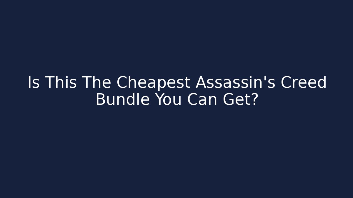 Is This The Cheapest Assassin's Creed Bundle You Can Get?