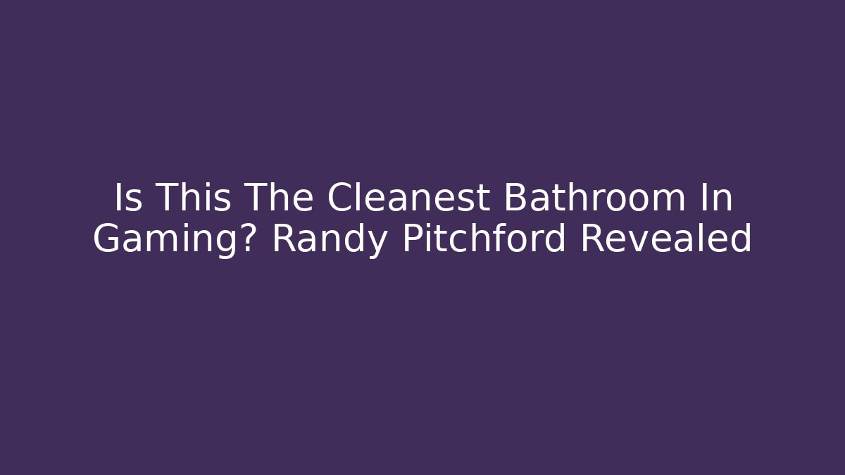Is This The Cleanest Bathroom In Gaming? Randy Pitchford Revealed