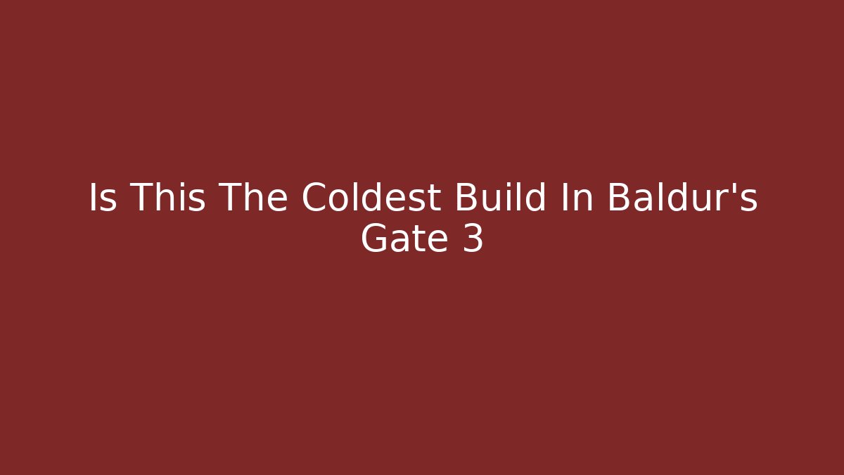 Is This The Coldest Build In Baldur's Gate 3