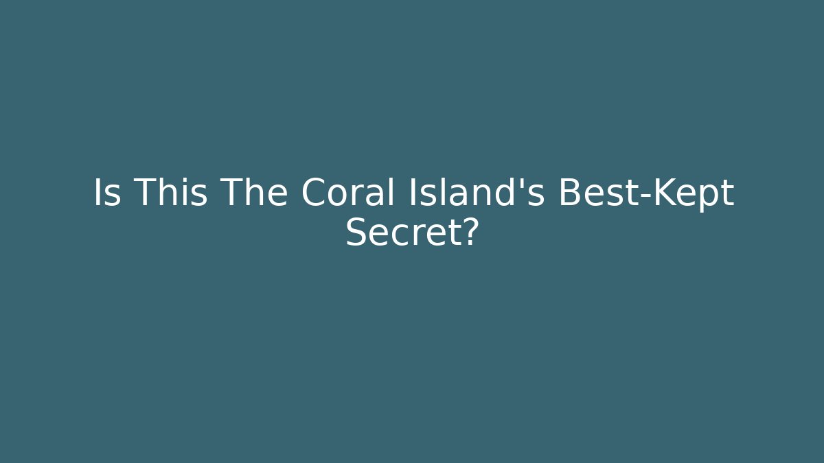 Is This The Coral Island's Best-Kept Secret?