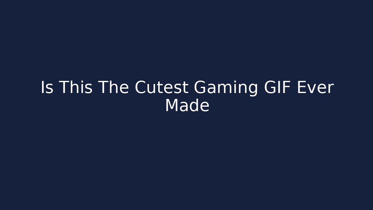 Is This The Cutest Gaming GIF Ever Made