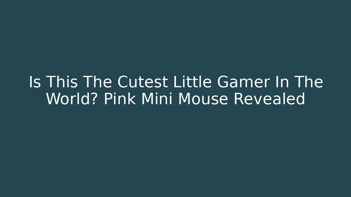 Is This The Cutest Little Gamer In The World? Pink Mini Mouse Revealed