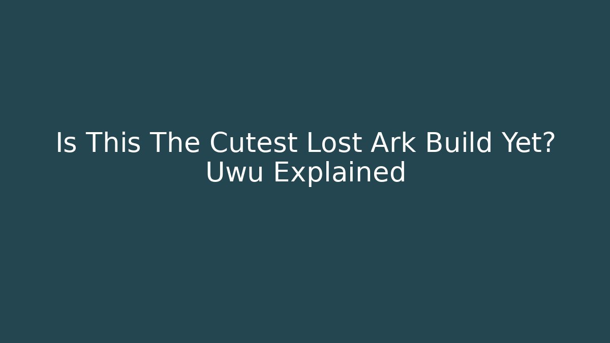 Is This The Cutest Lost Ark Build Yet? Uwu Explained