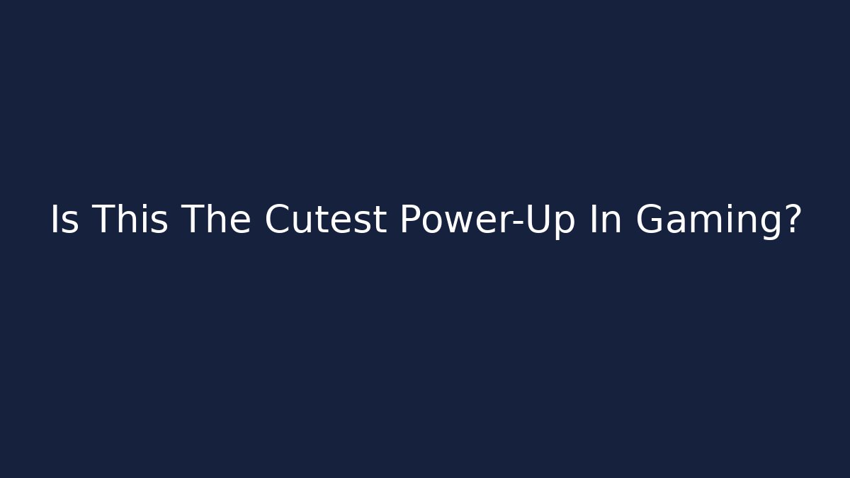 Is This The Cutest Power-Up In Gaming? - Create More Assets