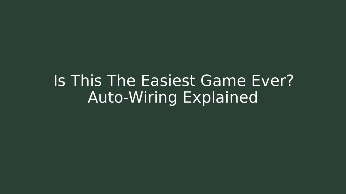 Is This The Easiest Game Ever? Auto-Wiring Explained - Create More Assets