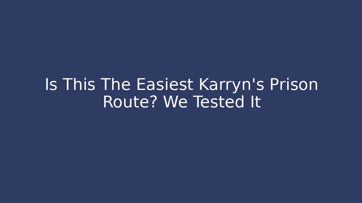 Is This The Easiest Karryn's Prison Route? We Tested It - Create More Assets