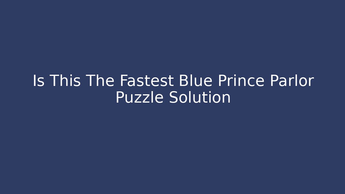 Is This The Fastest Blue Prince Parlor Puzzle Solution