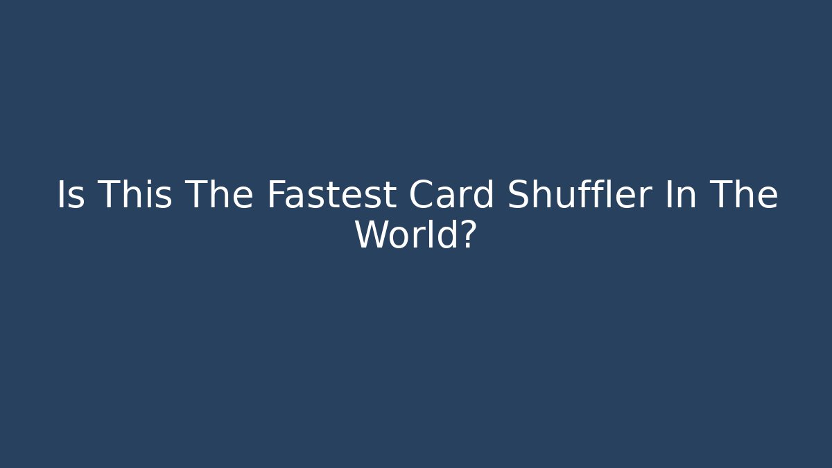 Is This The Fastest Card Shuffler In The World? - Create More Assets