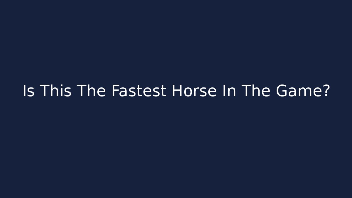 Is This The Fastest Horse In The Game?