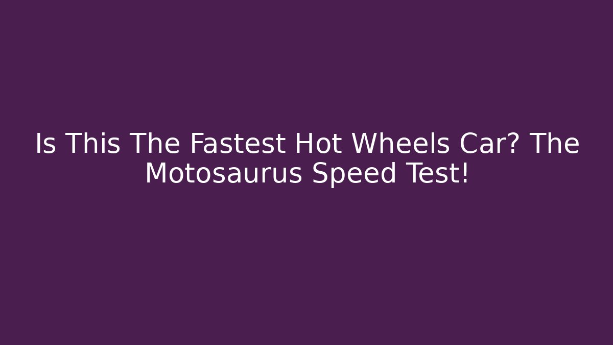 Is This The Fastest Hot Wheels Car? The Motosaurus Speed Test!