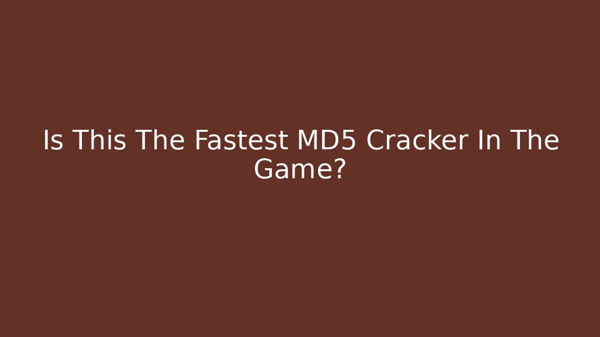 Is This The Fastest MD5 Cracker In The Game?