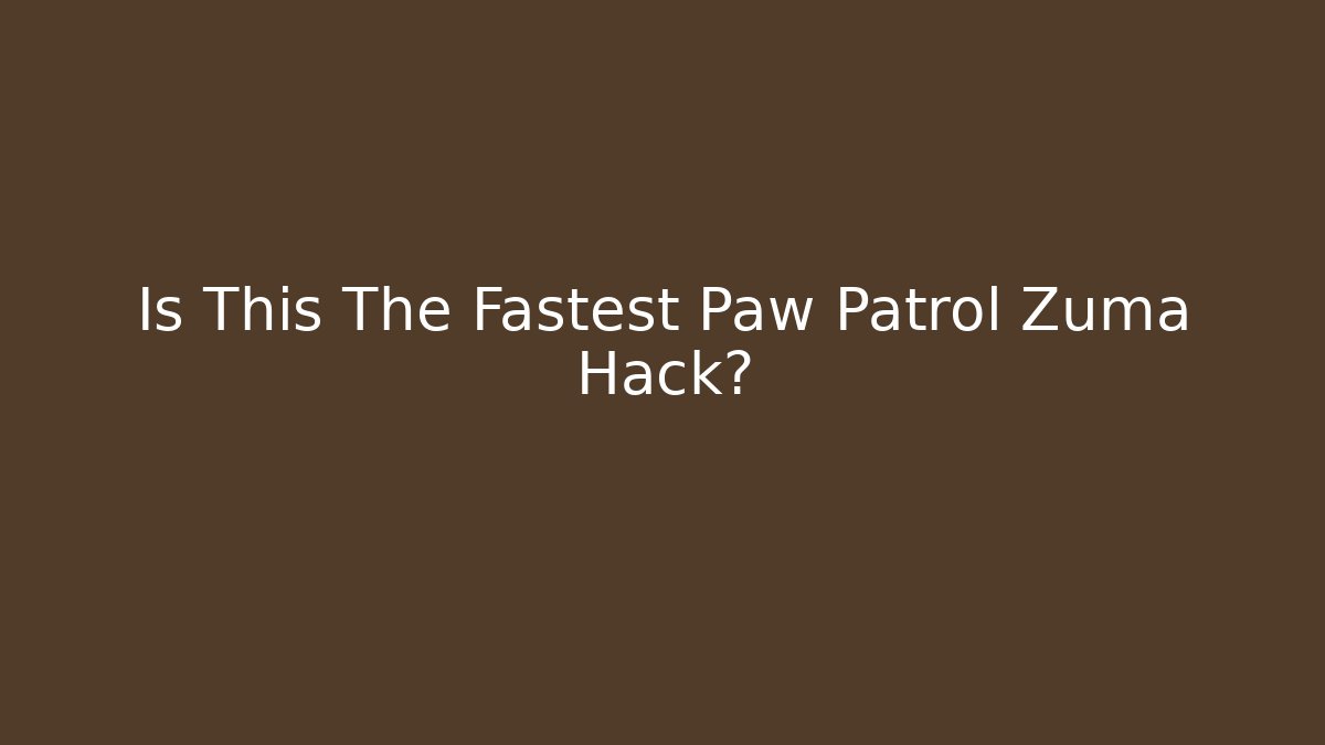 Is This The Fastest Paw Patrol Zuma Hack?