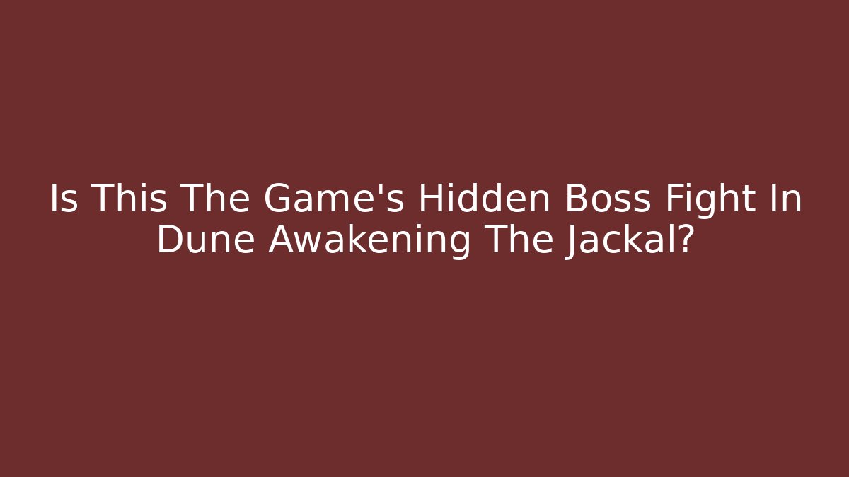 Is This The Game's Hidden Boss Fight In Dune Awakening The Jackal?