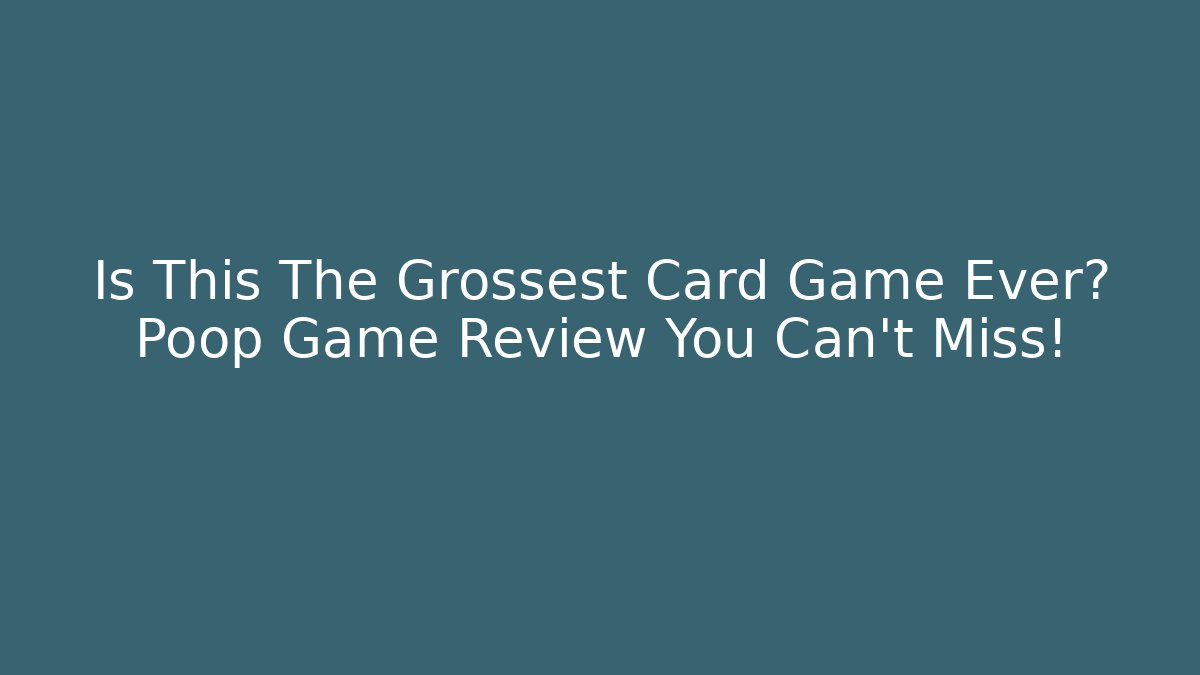 Is This The Grossest Card Game Ever? Poop Game Review You Can't Miss!
