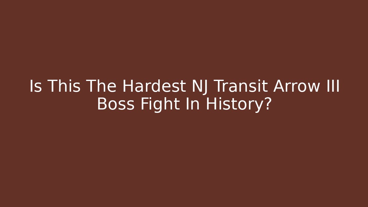 Is This The Hardest NJ Transit Arrow III Boss Fight In History?