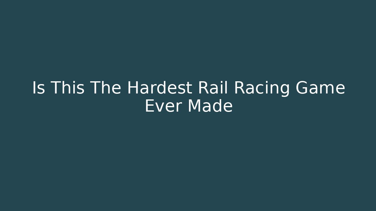Is This The Hardest Rail Racing Game Ever Made