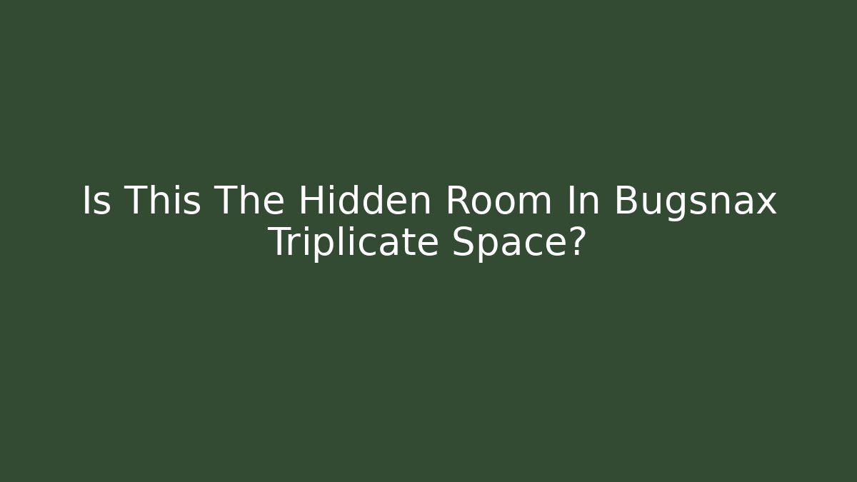 Is This The Hidden Room In Bugsnax Triplicate Space? - Create More Assets