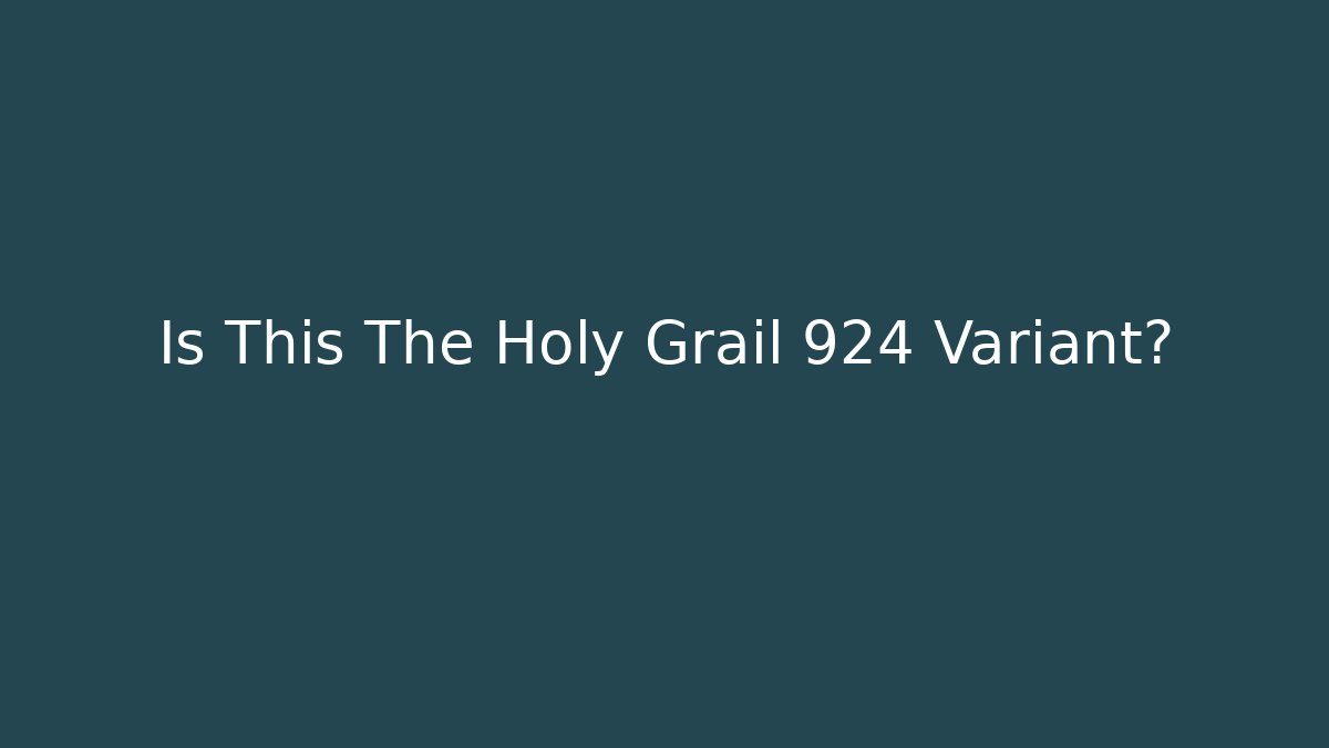 Is This The Holy Grail 924 Variant?
