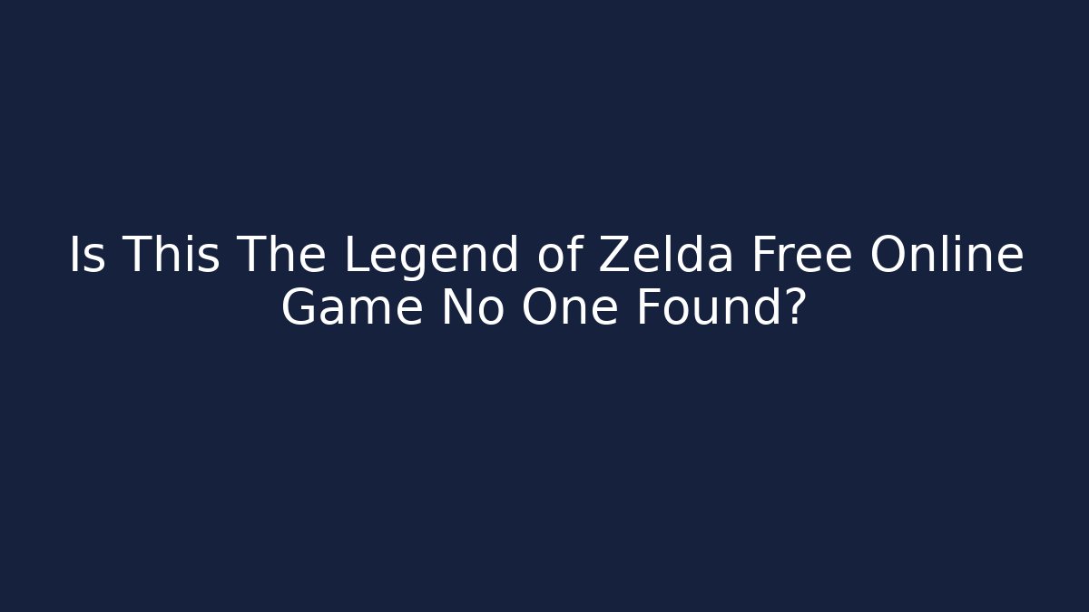 Is This The Legend of Zelda Free Online Game No One Found?