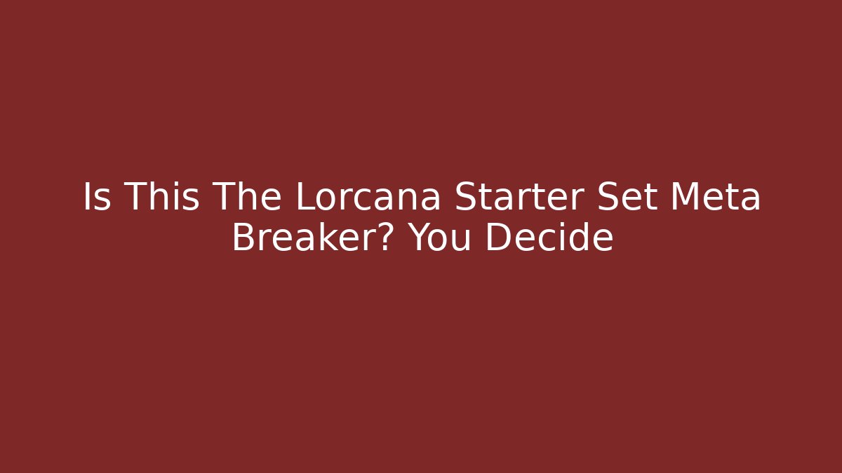 Is This The Lorcana Starter Set Meta Breaker? You Decide