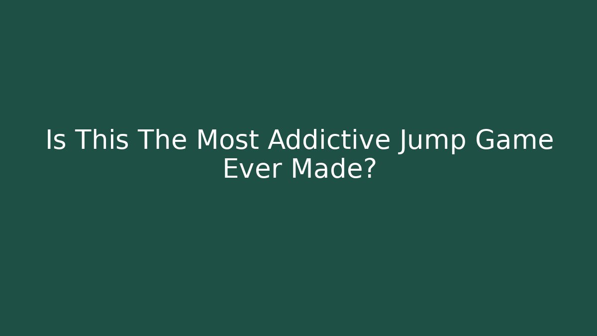 Is This The Most Addictive Jump Game Ever Made?