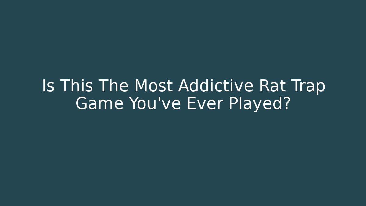 Is This The Most Addictive Rat Trap Game You've Ever Played?