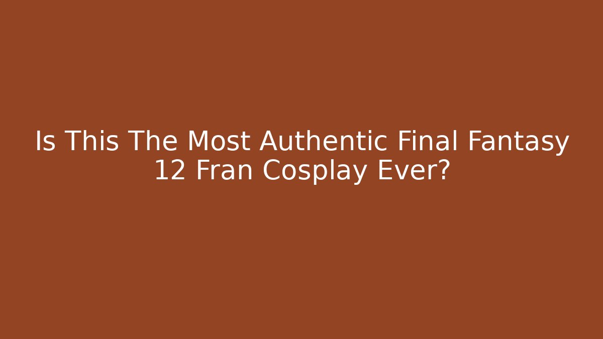Is This The Most Authentic Final Fantasy 12 Fran Cosplay Ever?