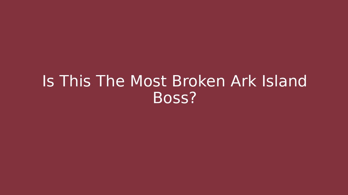 Is This The Most Broken Ark Island Boss?