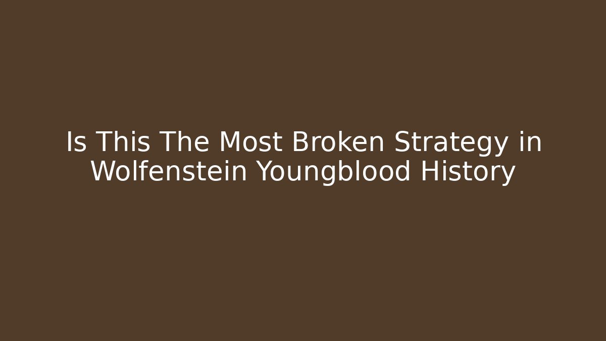 Is This The Most Broken Strategy in Wolfenstein Youngblood History