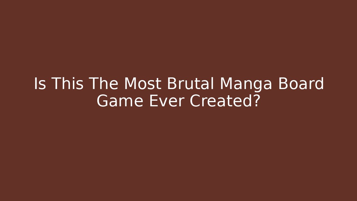Is This The Most Brutal Manga Board Game Ever Created?