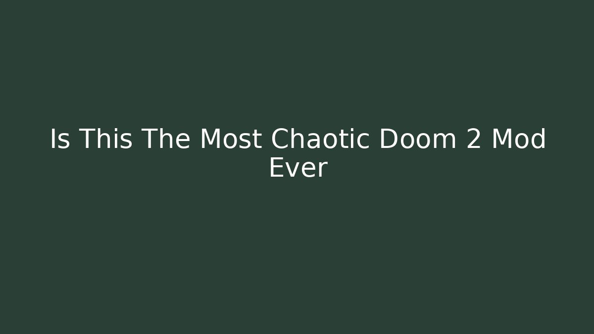 Is This The Most Chaotic Doom 2 Mod Ever - Create More Assets