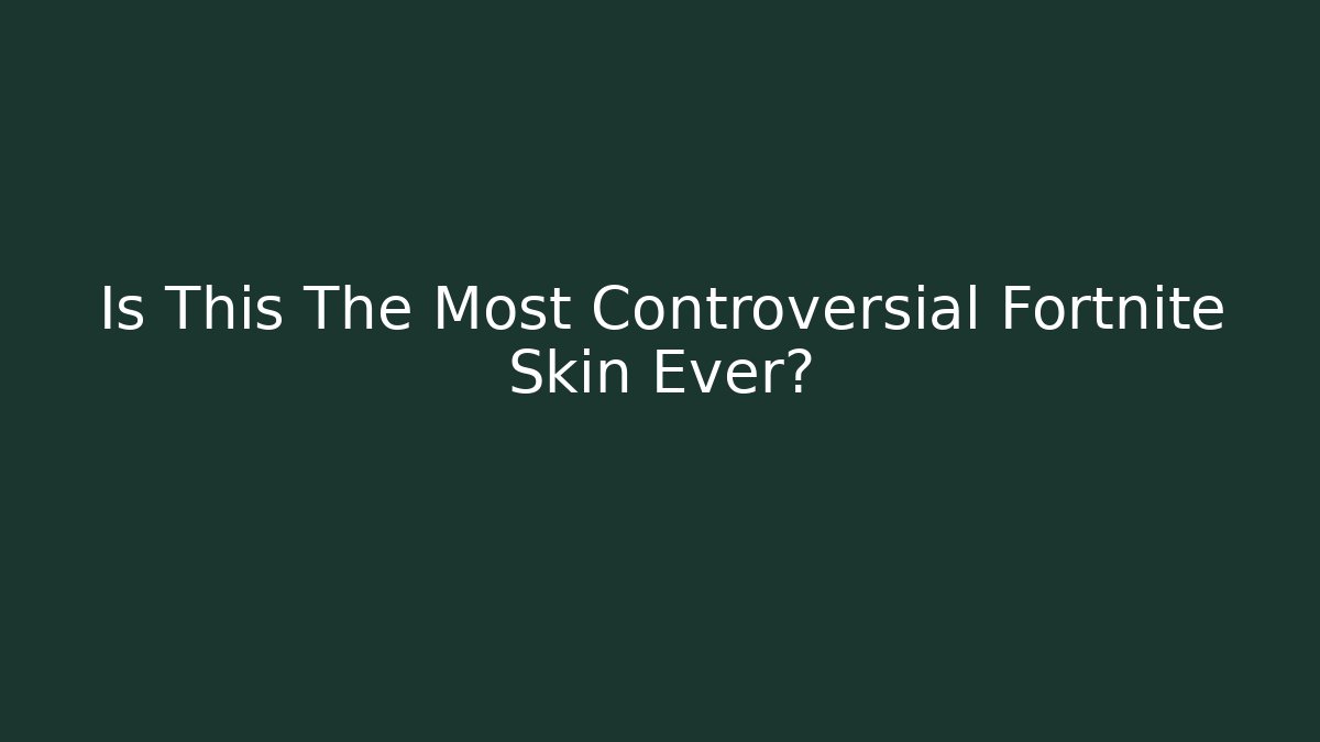 Is This The Most Controversial Fortnite Skin Ever? - Create More Assets