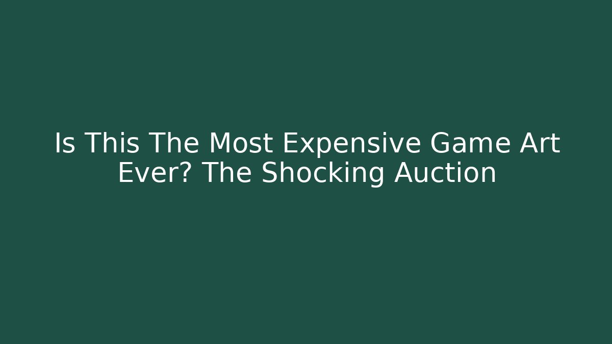 Is This The Most Expensive Game Art Ever? The Shocking Auction