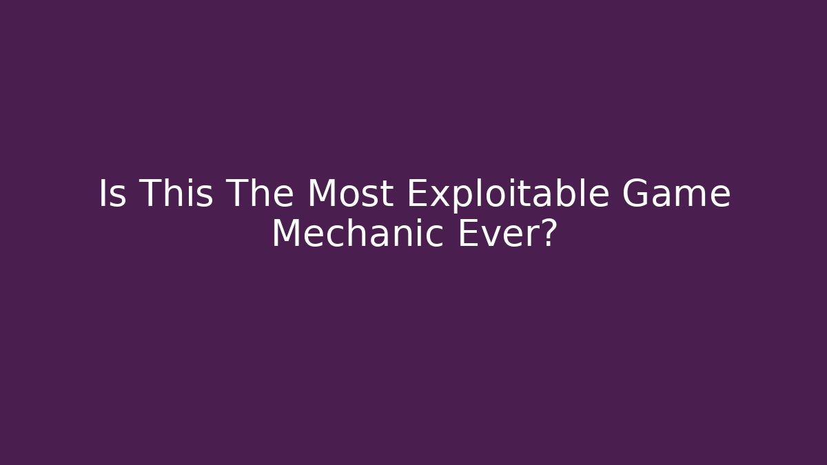 Is This The Most Exploitable Game Mechanic Ever? - Create More Assets