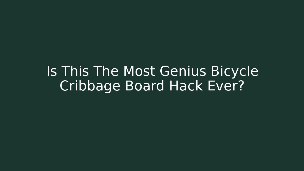Is This The Most Genius Bicycle Cribbage Board Hack Ever?