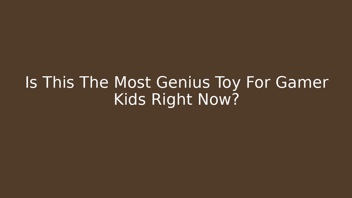 Is This The Most Genius Toy For Gamer Kids Right Now?