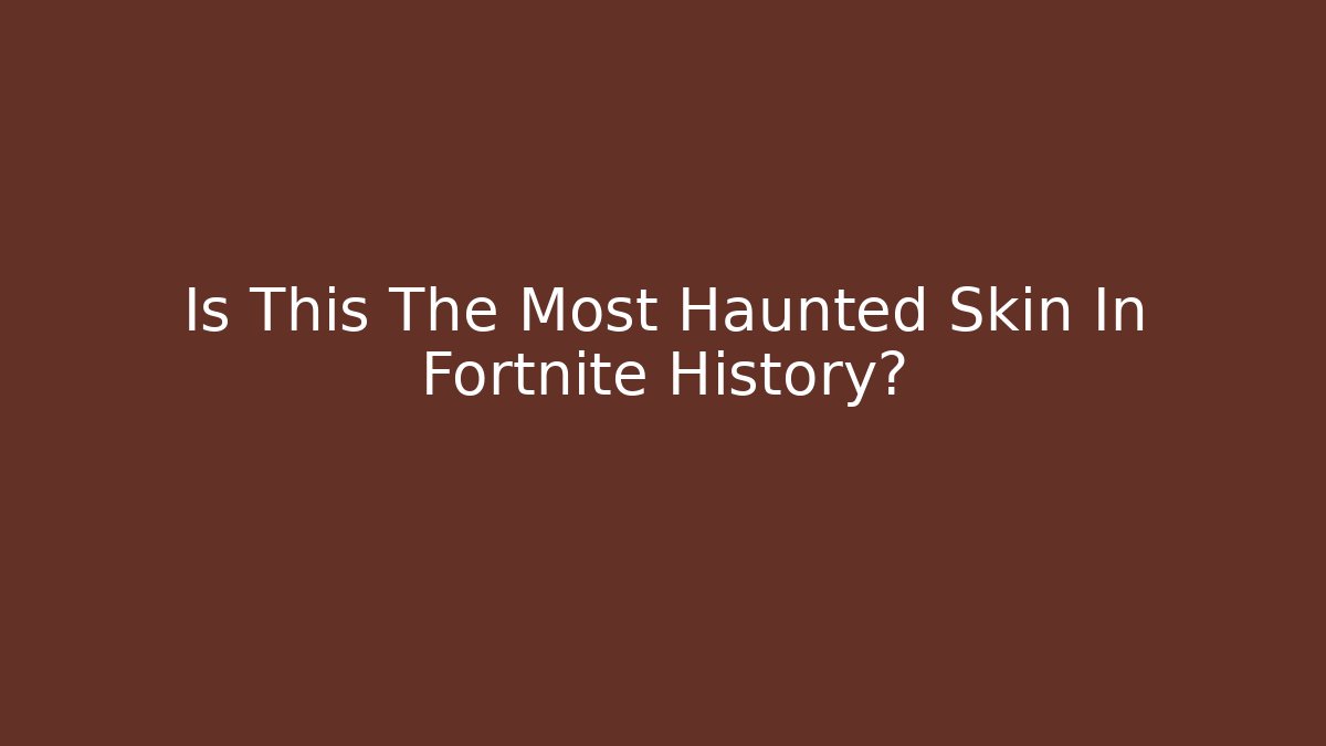 Is This The Most Haunted Skin In Fortnite History?