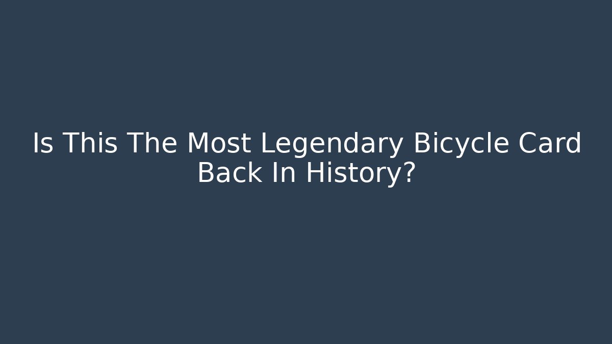 Is This The Most Legendary Bicycle Card Back In History?