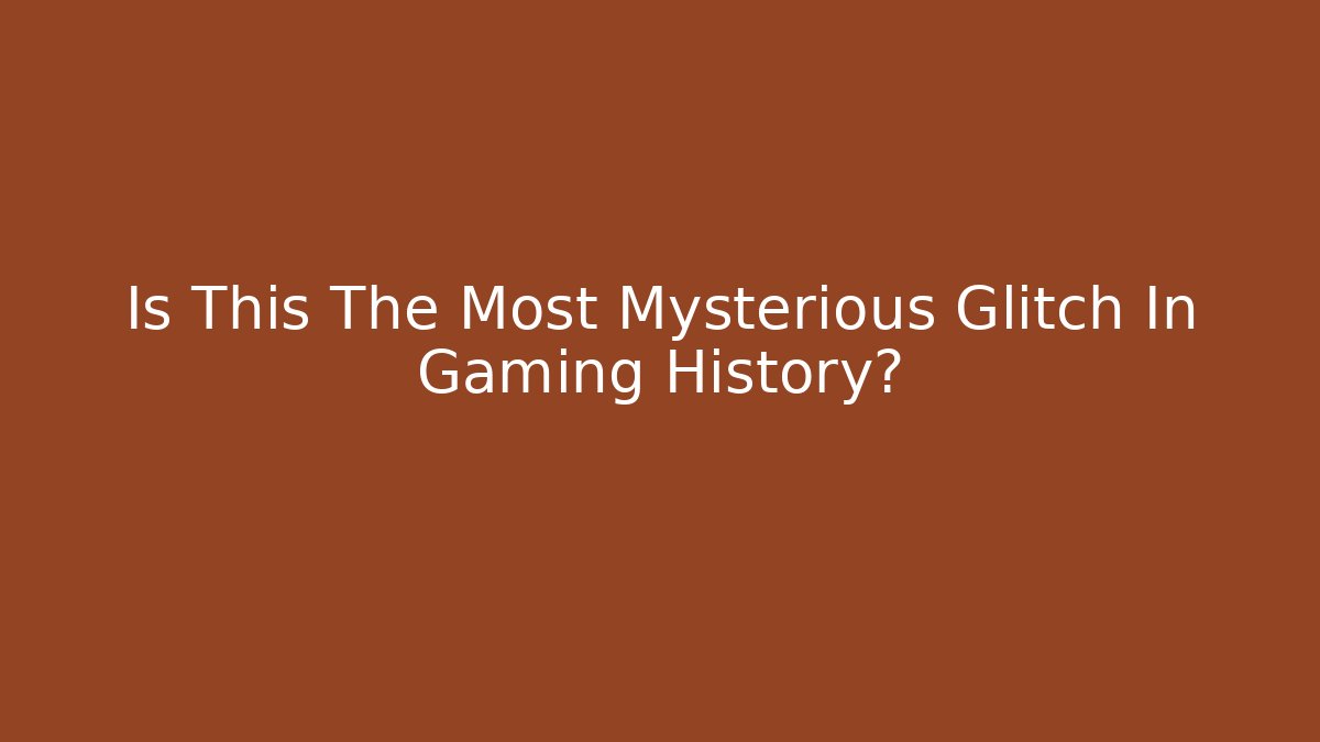 Is This The Most Mysterious Glitch In Gaming History?