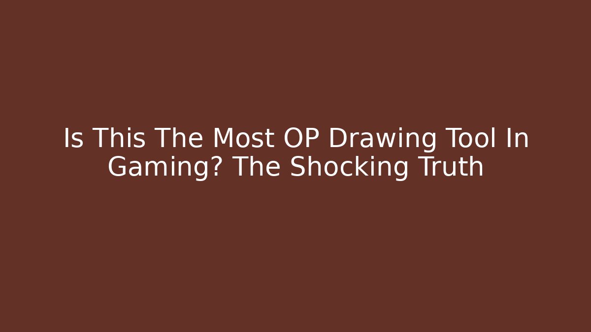 Is This The Most OP Drawing Tool In Gaming? The Shocking Truth