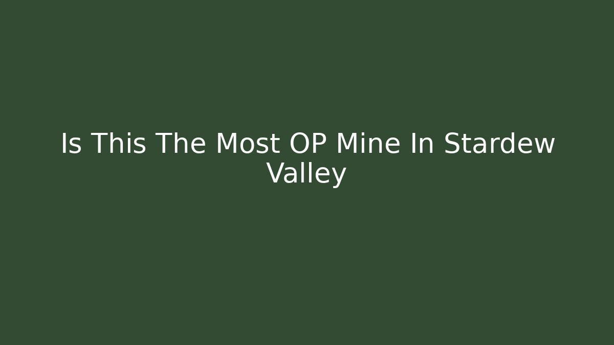 Is This The Most OP Mine In Stardew Valley