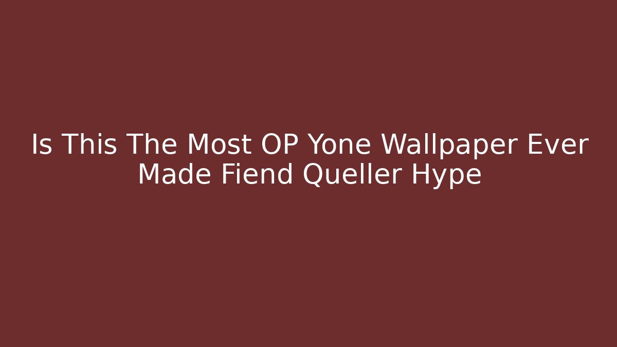 Is This The Most OP Yone Wallpaper Ever Made Fiend Queller Hype