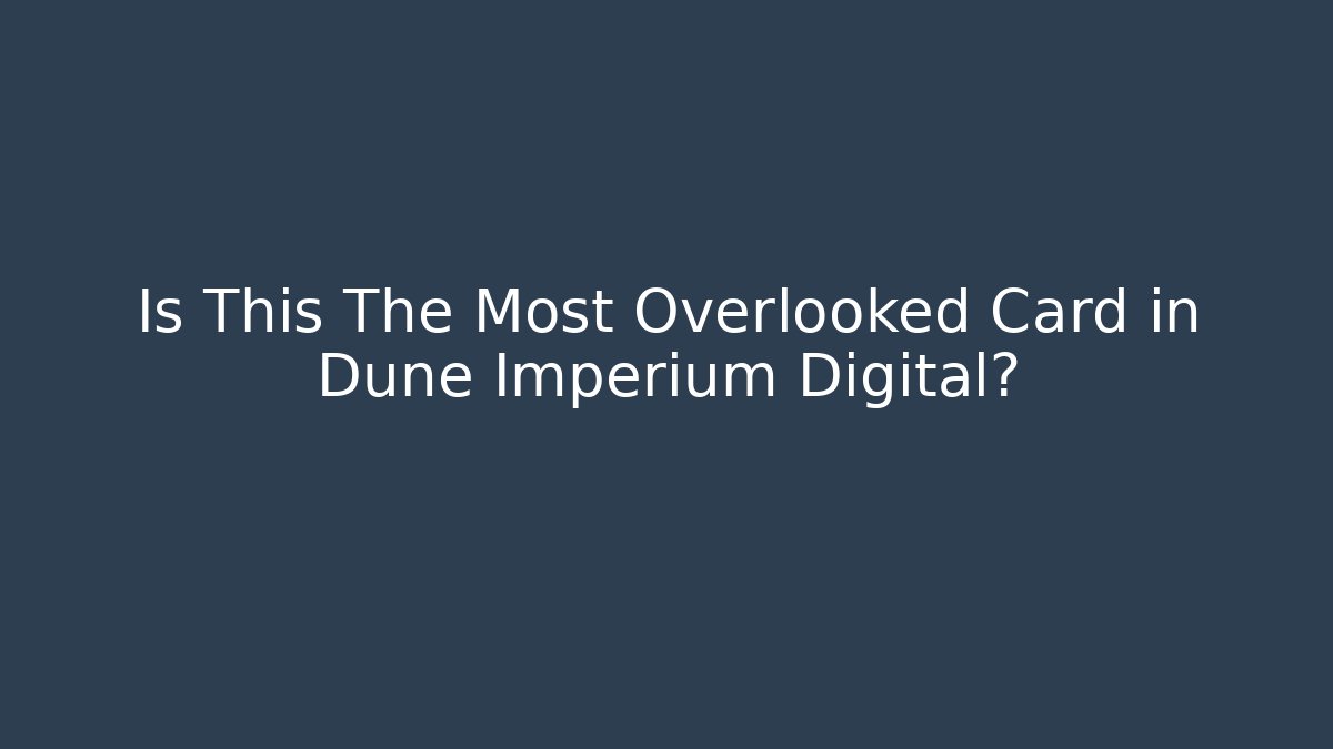 Is This The Most Overlooked Card in Dune Imperium Digital?