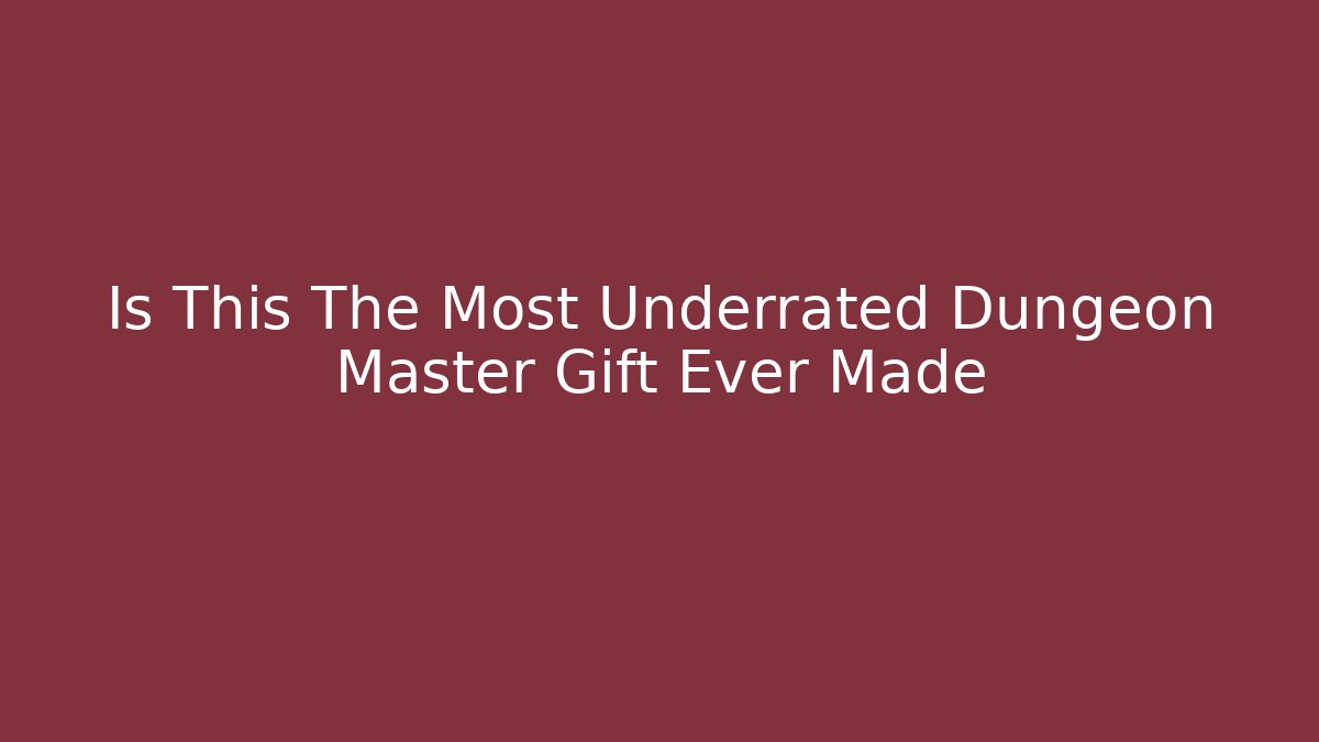 Is This The Most Underrated Dungeon Master Gift Ever Made