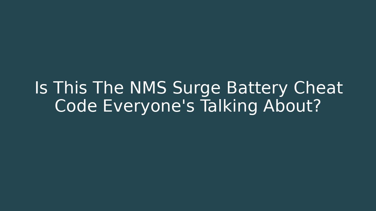 Is This The NMS Surge Battery Cheat Code Everyone’s Talking About?