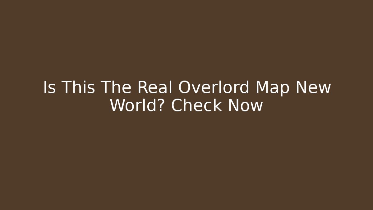 Is This The Real Overlord Map New World? Check Now