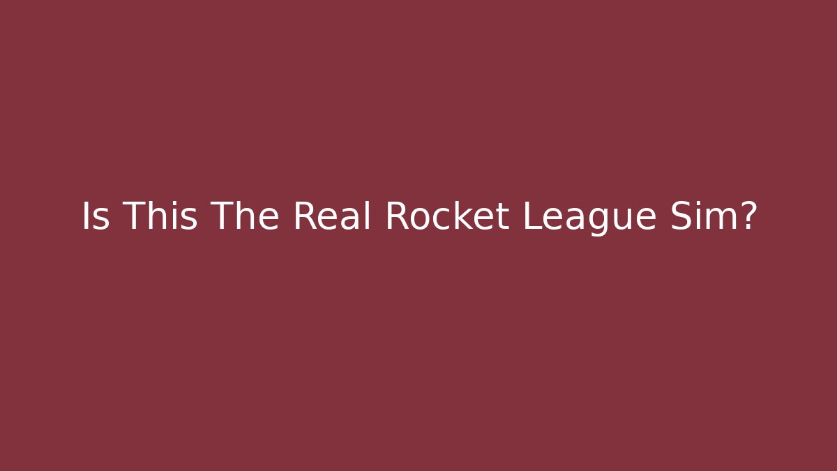 Is This The Real Rocket League Sim? - Create More Assets