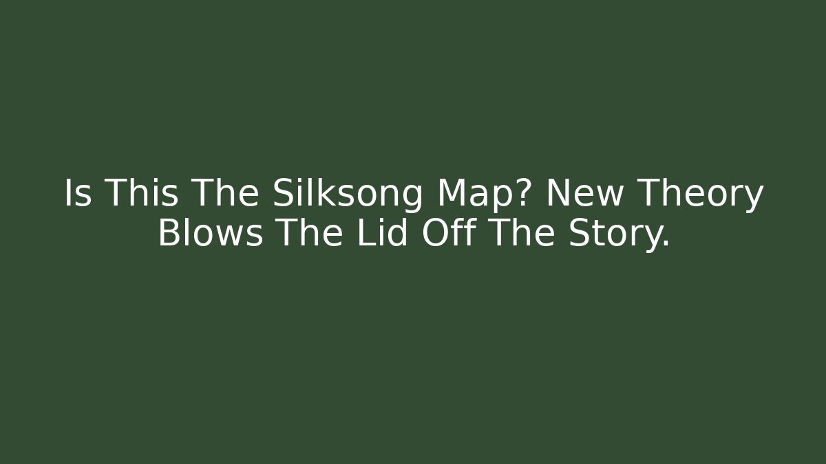 Is This The Silksong Map? New Theory Blows The Lid Off The Story.